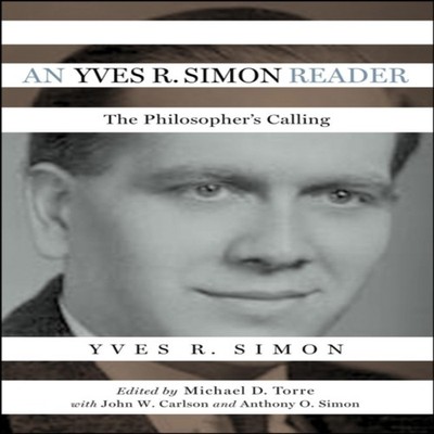 An Yves R. Simon Reader The Philosopher's Calling Yves R. Simon P