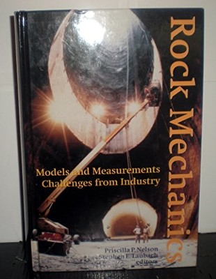 ROCK MECHANICS: MODELS AND MEASUREMENTS CHALLENGES FROM By Priscilla P. Nelson