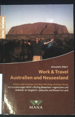 Work & Travel in Australien und Neuseeland : Reisen und Arbeiten mit dem Working
