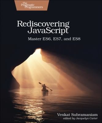 Rediscovering JavaScript : Master ES6, ES7, and ES8 Venkat Subram