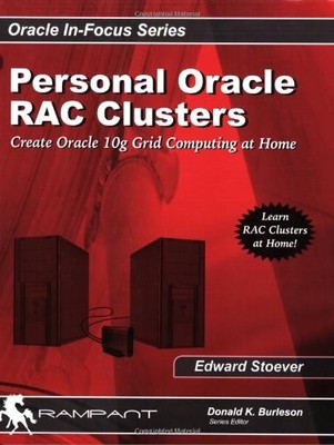 PERSONAL ORACLE REAL APPLICATION CLUSTERS: CREATE ORACLE By Edward Stoever