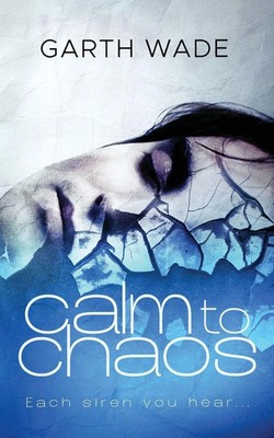 Garth Wade | calm to chaos | Taschenbuch | Englisch (2016) | Pepper Publishing