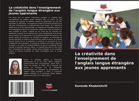 La CréAtivité Dans L'enseignement De L'anglais Langue éTrangèRe Aux Jeunes...