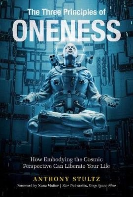 Anthony  Stultz The Three Principles of Oneness (Gebundene Ausgabe)