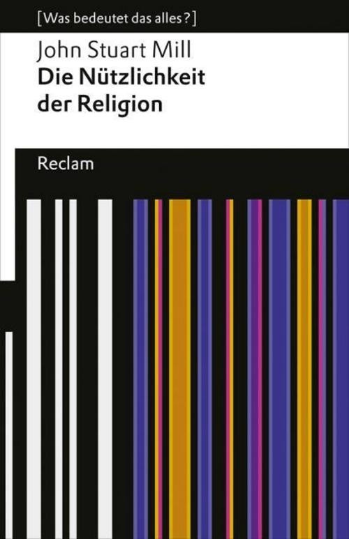 Die Nützlichkeit der Religion John Stuart Mill