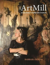 ArtMill: A Story of Sustainable Creativity in Bohemia by Barbara Benish Hardcove