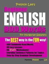 Preston Lee's Beginner English 800 Words For Hungarian Speakers, Preston, Lee-,