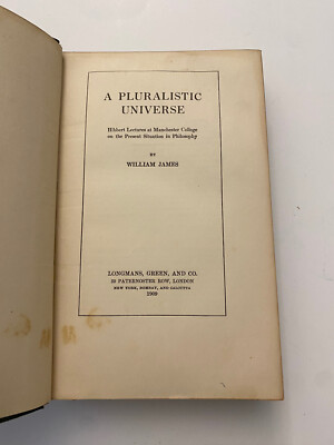 K2) A Pluralistic Universe by William James 1909 1st US Edition Pluralism