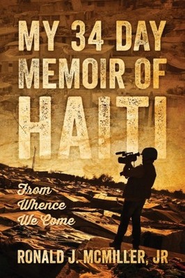 McMiller Jr - My 34 Day Memoir of Haiti  From Whence We Come - paperba - G555z