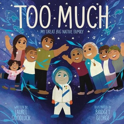 Too Much: My Great Big Native Family by Laurel Goodluck Hardcover Book