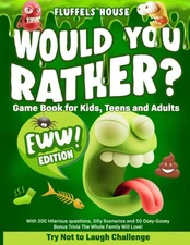 Would You Rather Game Book for Kids, Teens, and Adults - EWW Edition!: Try N...