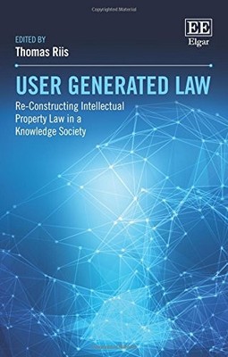 User Generated Law: Re-Constructing Intellectual Property Law in a Knowledge So