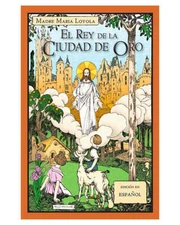 El Rey de la Ciudad de Oro - Madre María Loyola - Español (NUEVO)
