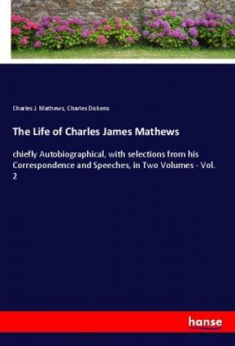 Thumbnail - The Life Of Charles James Mathews Chiefly Autobiographical, With