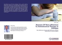 Reasons Of Non-Adherence To Antiretroviral Therapy In Ethiopia Zerihun Hika