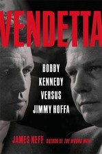 VENDETTA: BOBBY KENNEDY VERSUS JIMMY HOFFA By James Neff - Hardcover *BRAND NEW*