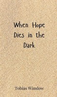 Tobias Winslow | When Hope Dies In The Dark | Buch | Englisch (2025)