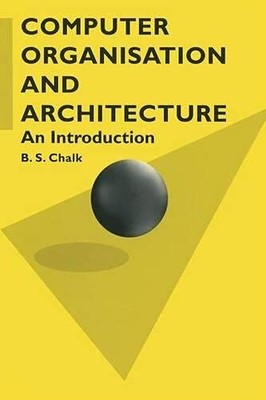 Computer Organisation and Architecture: An Introducti by Chalk, B. S. 0333645510