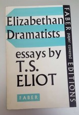Essays by T S Eliot Elizabethan Dramatists 1968