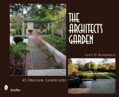 Architect's Garden : 45 Original Landscapes, Hardcover by Rosenfeld, Lucy D.,...