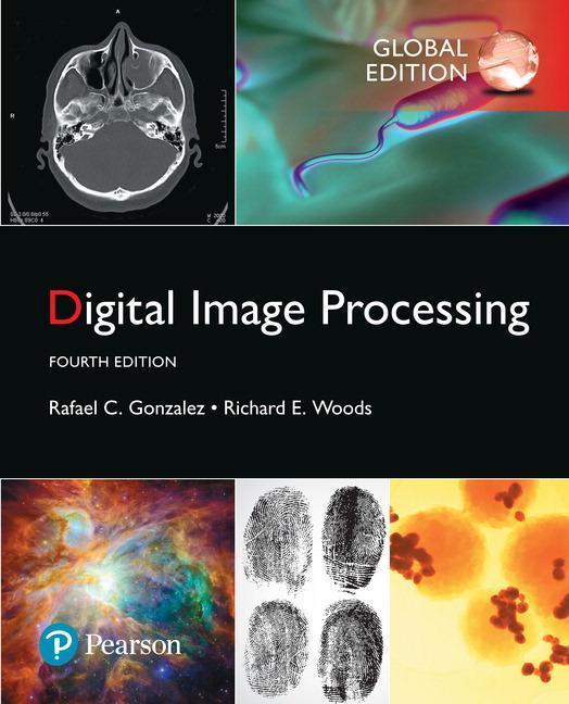Digital Image Processing, Global Edition Rafael C. Gonzalez