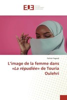 Fatima Yagoub | L'image De La Femme Dans 'La RéPudiéE' De Touria Oulehri | Buch