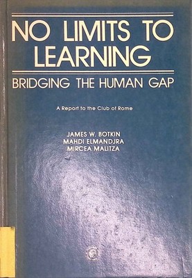 No Limits to Learning: Bridging the Human Gap : A Report to the Club of Rome. Bo