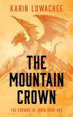 The Mountain Crown by Karin Lowachee Paperback Book