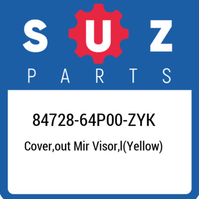84728-64P00-ZYK Suzuki Cover,out mir visor,l(yellow) 8472864P00ZYK, New Genuine 