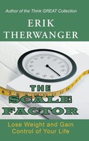 The Scale Factor | Lose Weight And Gain Control Of Your Life | Erik Therwanger