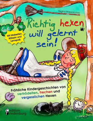 Richtig hexen will gelernt sein! Fröhliche Kindergeschichten von...