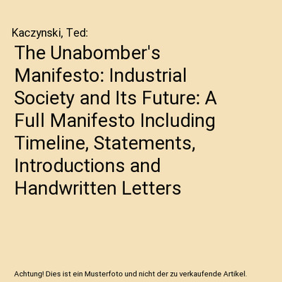 The Unabomber's Manifesto: Industrial Society and Its Future: A Full Manifesto I