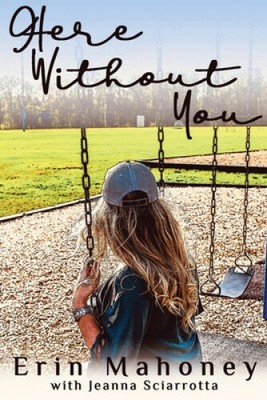 Here Without You by Erin Mahoney