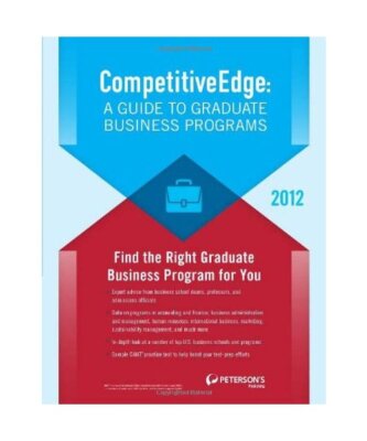Competitive Edge: A Guide to Graduate Business Programs, Peterson's