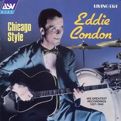 Eddie Condon - Chicago Style