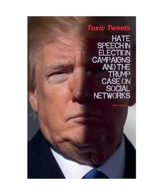 Toxic Tweets Hate Speech in Election Campaigns And The Trump Case on Social Netw