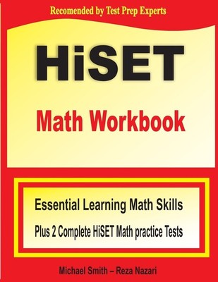 Hiset Math Workbook: Essential Learning Math Skills Plus Two Complete Hiset...