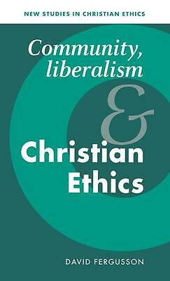 Community, Liberalism and Christian Ethics Fergusson Hardback 9780521496780