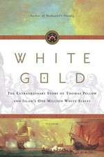 WHITE GOLD: THE EXTRAORDINARY STORY OF THOMAS PELLOW AND By Giles Milton *VG+*