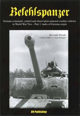 BEFEHLSPANZER: GERMAN COMMAND, CONTROL AND OBSERVATION By Niccoli Riccardo *VG+*