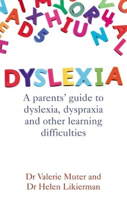 Dyslexia: A parents' guide to dyslexia, dyspraxia and other learning difficultie