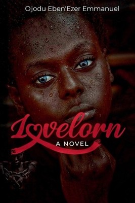 Lovelorn by Ojodu Eben'ezer Emmanuel Paperback Book
