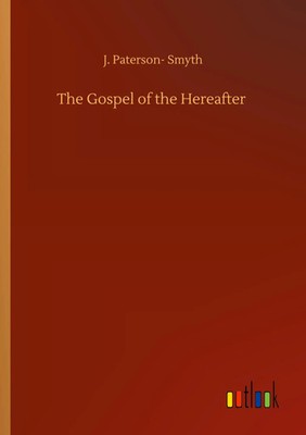 J. Paterson Smyth | The Gospel of the Hereafter | Taschenbuch | Englisch (2020)