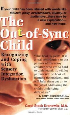The Out-of-Sync Child Carol Stock Kranowitz , Larry B. Silver , Jane Miller (Pre