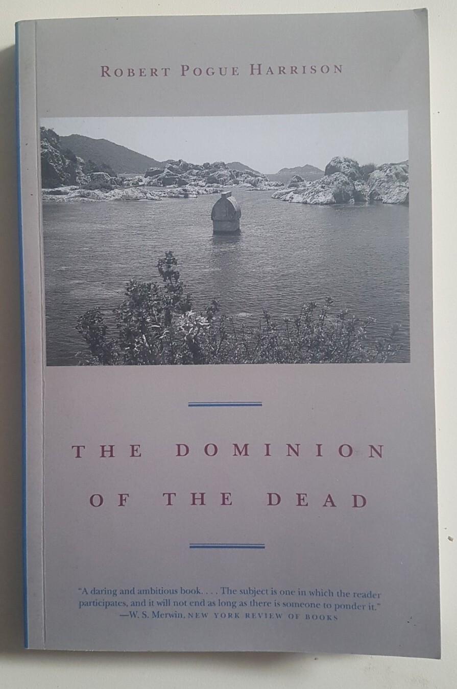 The Dominion of the Dead by Robert Pogue Harrison. Pb, 2003