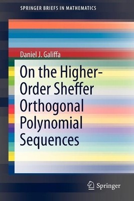 On the Higher-Order Sheffer Orthogonal Polynomial Sequences - 9781461459682