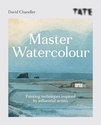 Tate: Master Watercolour: Painting techniques inspired by influential artists by