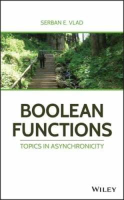 Boolean Functions: Topics in Asynchronicity by Serban E Vlad: New
