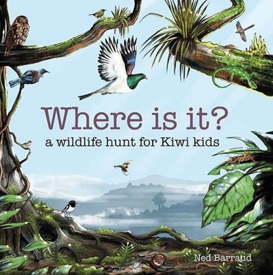 Where is it??: A Wildlife Hunt for Kiwi Kids by Ned Barraud (English) Paperback