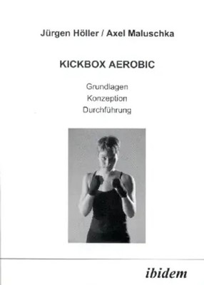 Jürgen Höller (u. a.) | Kickbox Aerobic | Taschenbuch | Deutsch (2002) | ibidem